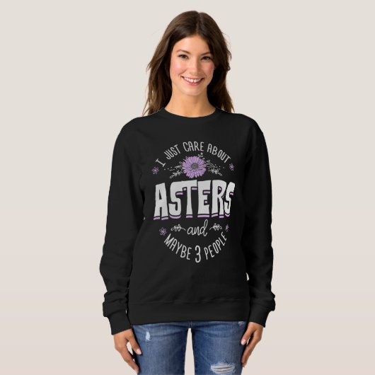 Aster Blume Design Ich kümmere mich nur um Aster Sweatshirt (Vorne ganz)