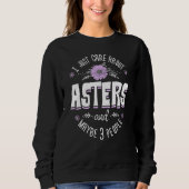 Aster Blume Design Ich kümmere mich nur um Aster Sweatshirt (Vorderseite)
