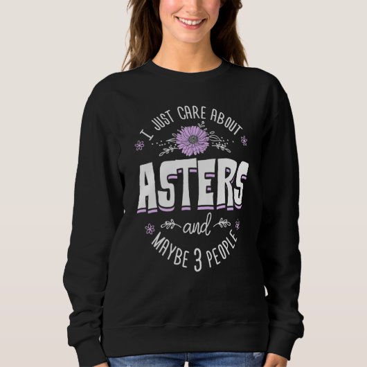 Aster Blume Design Ich kümmere mich nur um Aster Sweatshirt (Vorderseite)