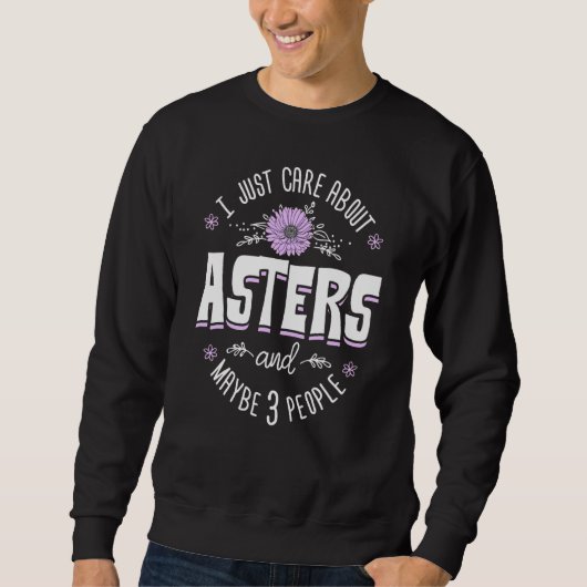 Aster Blume Design Ich kümmere mich nur um Aster Sweatshirt (Vorderseite)