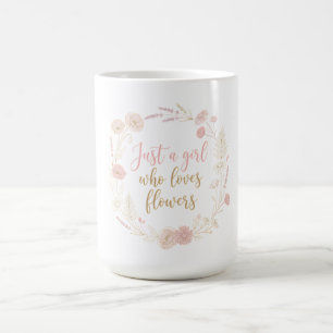 Ästhetik Nur ein Mädchen, das Blumen liebt Kaffeetasse