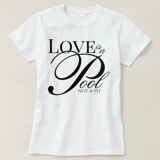 Ästhetisches Skript Love Is A Pool Not A Pit Hinga T-Shirt (Design vorne)