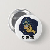 Astro-knot Funny Astronaut Pun Button (Vorne & Hinten)