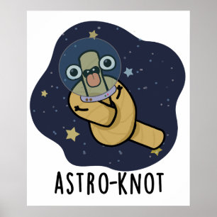 Astro-knot Funny Astronaut Pun Poster