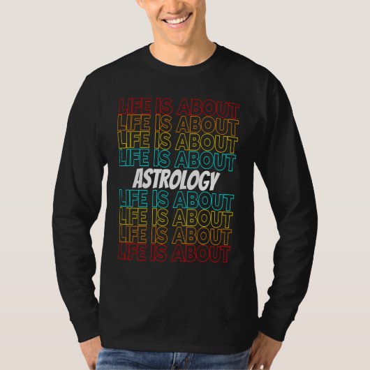 Astrology Hobby Life is About Astrology T-Shirt (Vorderseite)