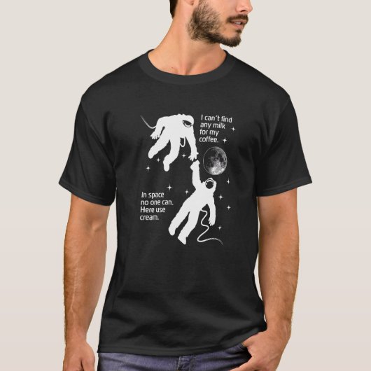 Astronaut braucht Creme für seinen Kaffee Satire P T-Shirt (Vorderseite)