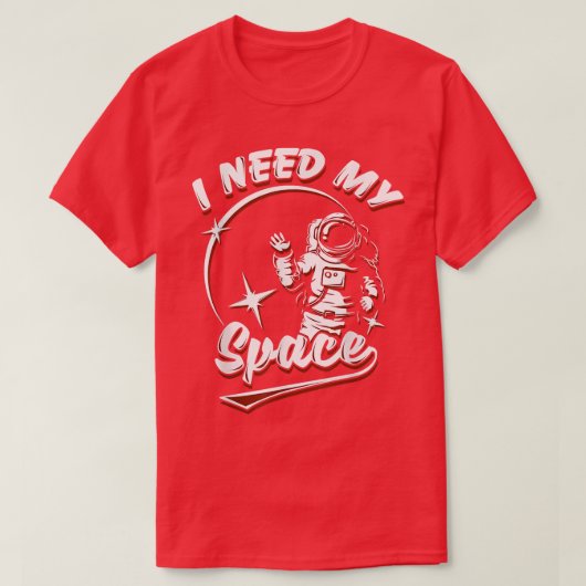Astronaut, den ich brauche mein Raummoon Erde Gala T-Shirt (Design vorne)