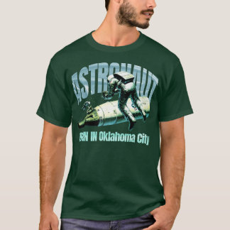 Astronaut Geboren in Oklahoma City T-Shirt