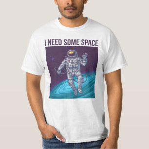 Astronaut I braucht etwas Platz T-Shirt
