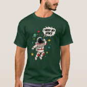 Astronaut "I Need My Space" Funny Space Design T-Shirt (Vorderseite)