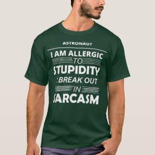 Astronaut Ich bin allergisch gegen Dummheit T-Shirt