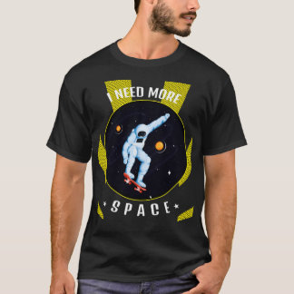 Astronaut Ich brauche mehr Platz T-Shirt