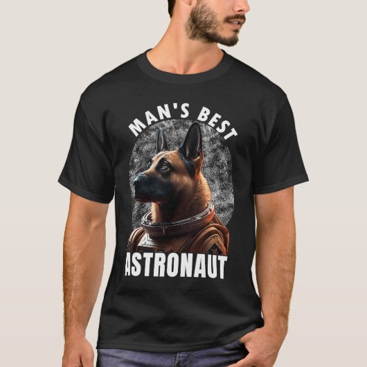 Astronaut K 9 Malinois Space Suit Man's best Astro T-Shirt (Vorderseite)