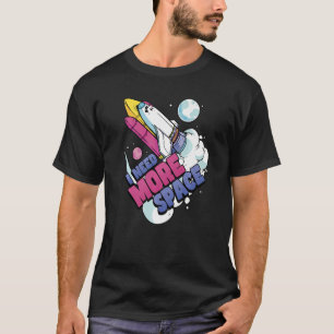 Astronaut Space Galaxy Explorer Ich brauche mehr P T-Shirt