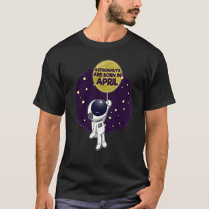 Astronaut Space Galaxy Geburtstag Tag Geboren im A T-Shirt