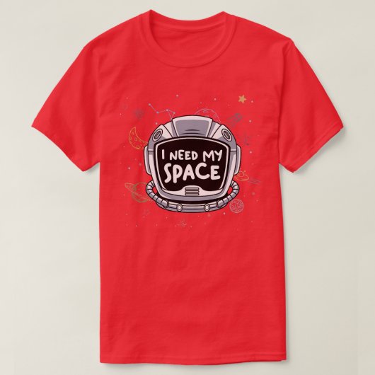 Astronaut Spaceman I Need Space Travel Gift Outer T-Shirt (Design vorne)