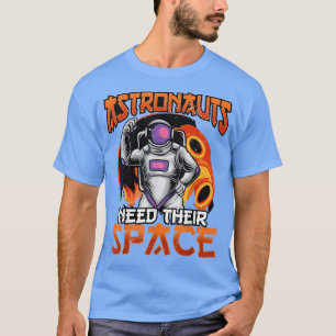 Astronauten brauchen ihre Raumplanung T-Shirt