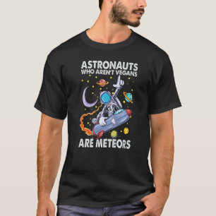 Astronauten, die keine Veganer sind, sind Meteorit T-Shirt