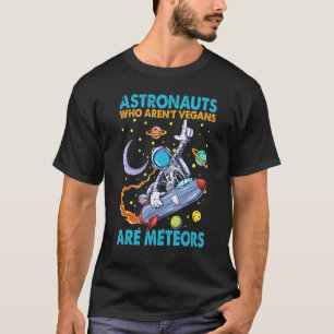 Astronauten, die keine Veganer sind, sind Meteorit T-Shirt