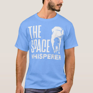Astronauten Raumfahrt Weltraum flüsterern T-Shirt