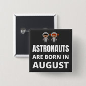 Astronauten sind im August geboren Button (Vorne & Hinten)