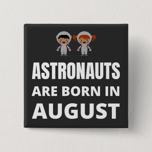 Astronauten sind im August geboren Button (Vorderseite)