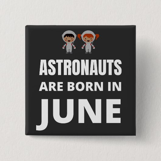 Astronauten sind im Juni geboren Button (Vorderseite)