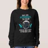 Astronauts Pressure Aerospace Engineer Engineering Sweatshirt (Vorderseite)