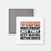Astronom I Try To Make Things Idiot Lustig Sagen Magnet (Vorderseite/Rückseite)