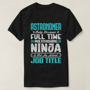Astronom Multitasker Kosmologe Job Fähigkeiten T-Shirt