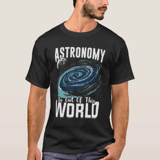Astronomie ist aus diesem Geschenk des Weltastrono T-Shirt (Vorderseite)