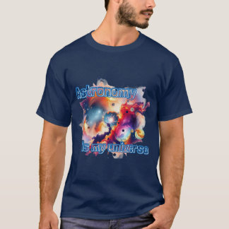 Astronomie ist mein Universum. T-Shirt