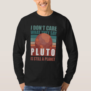 Astronomie ist mir egal, was sie sagen: Pluto ist T-Shirt