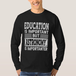 Astronomie ist wichtig für den Astronauten der Ast T-Shirt