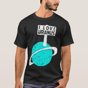 Astronomie Lover I Liebe Uranus Funny Gag Planet R T-Shirt