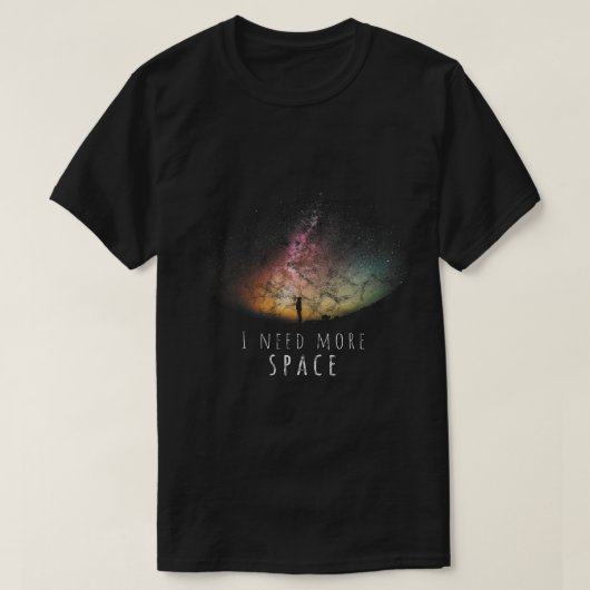 Astronomie Lover I Need Space Night Sky Funny Astr T-Shirt (Design vorne)