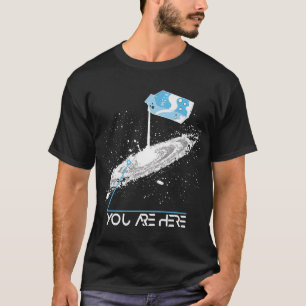 Astronomie Lover Sie sind hier Milchstraße Galaxy T-Shirt