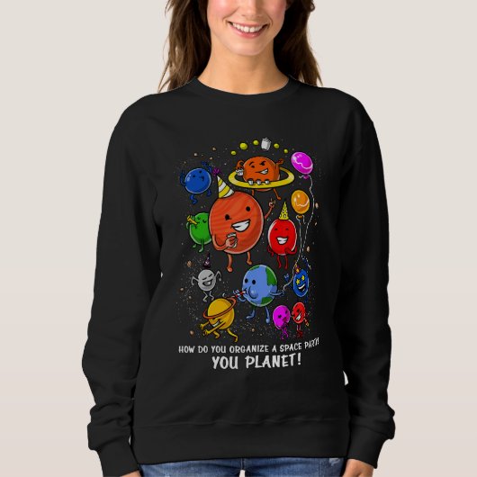 Astronomie, wie man das Raumfahrtprogramm organisi Sweatshirt (Vorderseite)