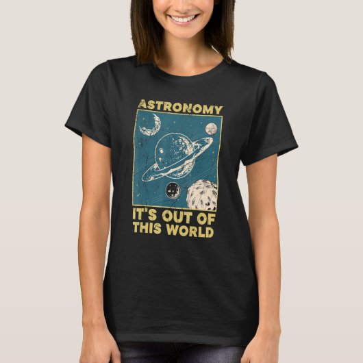 Astronomy It's Out Of This World Astronomer T-Shirt (Vorderseite)