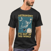 Astronomy It's Out Of This World Astronomer T-Shirt (Vorderseite)