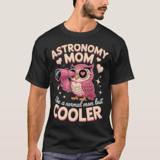Astronomy-Mama wie eine normale Mama, aber T-Shirt