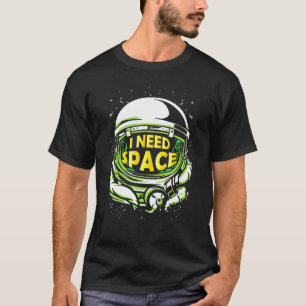 Astrophysik Ich brauche Weltraumforschung T-Shirt