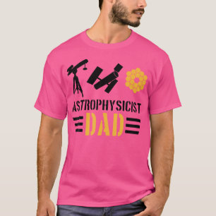 Astrophysiker Vater Astrophysiker und Astronomie l T-Shirt