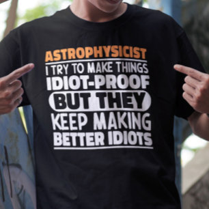 Astrophysikerin Ich versuche, Dinge irdisch lustig T-Shirt