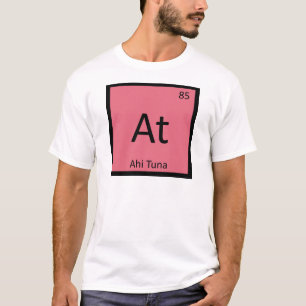 AT - Ahi Tuna Fish Chemistry Periodic Table T-Shirt