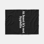 At Least It's Not Syphilis Funny Quote Fleecedecke (Vorderseite (Horizontal))