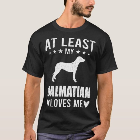 At Least My Dalmatian Loves Me Dog T-Shirt (Vorderseite)