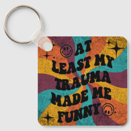 At least my trauma made me funny schlüsselanhänger