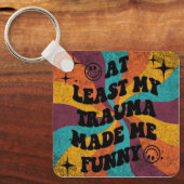 At least my trauma made me funny schlüsselanhänger (Vorderseite)