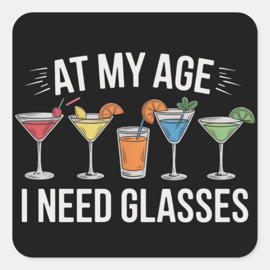 At My Age I Need Glasses Funny Wine Alcool Quadratischer Aufkleber (Vorderseite)
